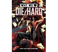 Kim Taylor-Foster Why We Love Die Hard (Copertina rigida)