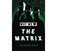 Kim Taylor-Foster Why We Love The Matrix (Copertina rigida)