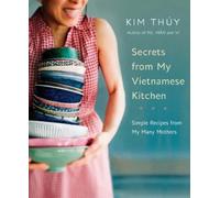 Kim Thuy Secrets from My Vietnamese Kitchen (Copertina rigida)