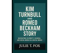 Kim Turnbull and Romeo Beckham Story: Navigating Celebrity, Scandal, and Social Media in a Digital World