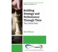 Kim Warren Building Strategy and Performance through Time: The Criti (Tascabile)