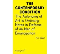Kim West The Autonomy of Art Is Ordinary (Tascabile)