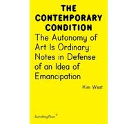 Kim West The Autonomy of Art Is Ordinary (Tascabile)