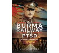 Kim Wheeler The Burma Railway and PTSD (Copertina rigida)