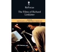 Kim Wilkins ReFocus: The Films of Richard Linklater (Tascabile)