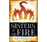 Kim Wilkins Sisters of the Fire (Tascabile) Daughters of the Storm