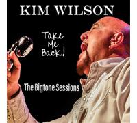 Kim Wilson Take Me Back The Bigtone Sessions (Vinyl LP) 12" Album