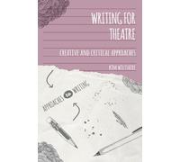 Kim Wiltshire Writing for Theatre (Tascabile) Approaches to Writing