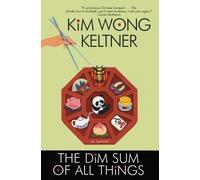 Kim Wong Keltner The Dim Sum of All Things (Tascabile)