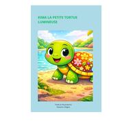 Kima, la petite tortue lumineuse: Une histoire sur l’inclusion et le respect.
