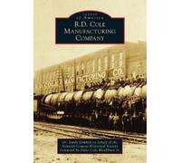 Kimbell R.D. Cole Manufacturing Company (Tascabile) Images of America