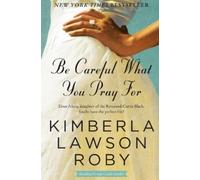 Kimberla Lawson Roby Be Careful What You Pray for (Tascabile)
