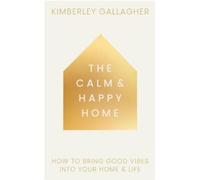 Kimberley Gallagher The Calm and Happy Home (Copertina rigida)