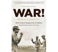 Kimberley L. Phillips War What Is It Good for? (Tascabile)