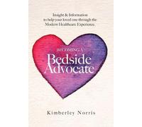 Kimberley Norris Becoming a Bedside Advocate (Tascabile)