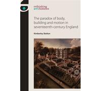 Kimberley Skelt The Paradox of Body, Building and Motion in S (Copertina rigida)