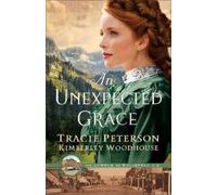 Kimberley Woodhouse Tracie Peterson An Unexpected Grace (Tascabile)