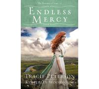 Kimberley Woodhouse Tracie Peterson Endless Mercy (Tascabile)