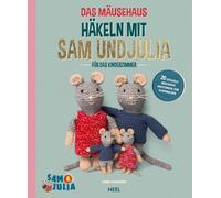 Kimberley Zwaan Das Mäusehaus - Häkeln mit Sam & Julia: Mäuse häkeln (Tascabile)
