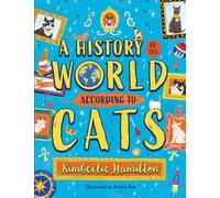 Kimberlie Hamilton A History of the World (According to Cats) (Tascabile)