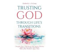 Kimberly A de Jong Trusting God Through Life's Transitions (Copertina rigida)