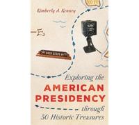Kimberly A. Ken Exploring the American Presidency through 50 (Copertina rigida)