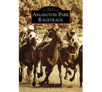 Kimberly A. Rinker Arlington Park Racetrack (Tascabile)