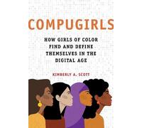 Kimberly A. Scott COMPUGIRLS (Tascabile) Dissident Feminisms