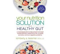 Kimberly A. Tessmer Your Nutrtion Solution to a Healthy Gut (Tascabile)
