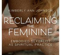 Kimberly Ann Johnson Reclaiming the Feminine (CD)