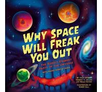 Kimberly Arcand Megan Watzke Why Space Will Freak You Out (Tascabile)