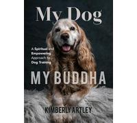 Kimberly Artley My Dog, My Buddha (Tascabile)