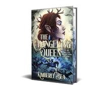 Kimberly Bea The Changeling Queen: Deluxe Limited Edition (Copertina rigida)