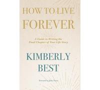 Kimberly Best How to Live Forever (Copertina rigida)
