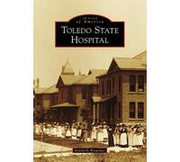 Kimberly Brownlee Toledo State Hospital (Tascabile) Images of America