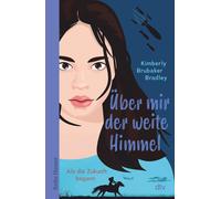 Kimberly Brubak Über mir der weite Himmel: Als die Zukunft be (Copertina rigida)