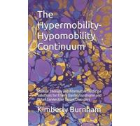 Kimberly Burnham The Hypermobility-Hypomobility Continuum (Tascabile)