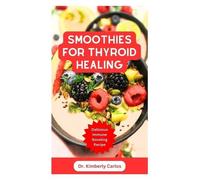 Kimberly Carlos Smoothies for Thyroid Healing (Tascabile)