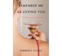 Kimberly Childs Childs, Kimberly Remember Me As Loving You (Tascabile)