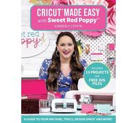 Kimberly Coffin Cricut® Made Easy with Sweet Red Poppy® (Tascabile)