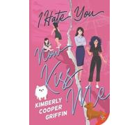 Kimberly Cooper Griffin I Hate You, Now Kiss Me (Tascabile)