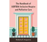 Kimberly D. Acq The Handbook of LGBTQIA-Inclusive Hospice and (Copertina rigida)