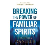 Kimberly Daniels Breaking the Power of Familiar Spirits (Tascabile)