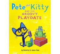 Kimberly Dean James Dea Pete the Kitty and the Groovy Playdat (Copertina rigida)