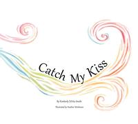 Kimberly Divita Smith Catch My Kiss (Tascabile) Catch My Kiss