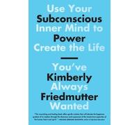 Subconscious Power: Use Your Inner Mind to Create the Life You've Always Wanted