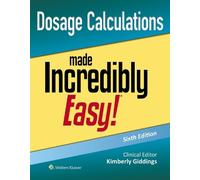 Kimberly Giddings Dosage Calculations Made Incredibly Easy (Tascabile)