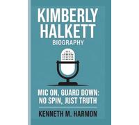 KIMBERLY HALKETT: MIC ON, GUARD DOWN: NO SPIN, JUST TRUTH