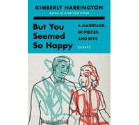 Kimberly Harrington But You Seemed So Happy (Tascabile)