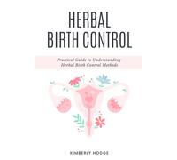 Kimberly Hodge Herbal Birth Control (Tascabile)
